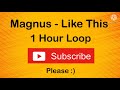 Magnus  like this 1 hour loop