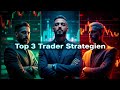 Top 3 Trader und ihre Strategien im Vergleich!