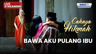 🔴 BAWA AKU PULANG IBU | LIVE CAHAYA HIKMAH | 26 JANUARI 2026