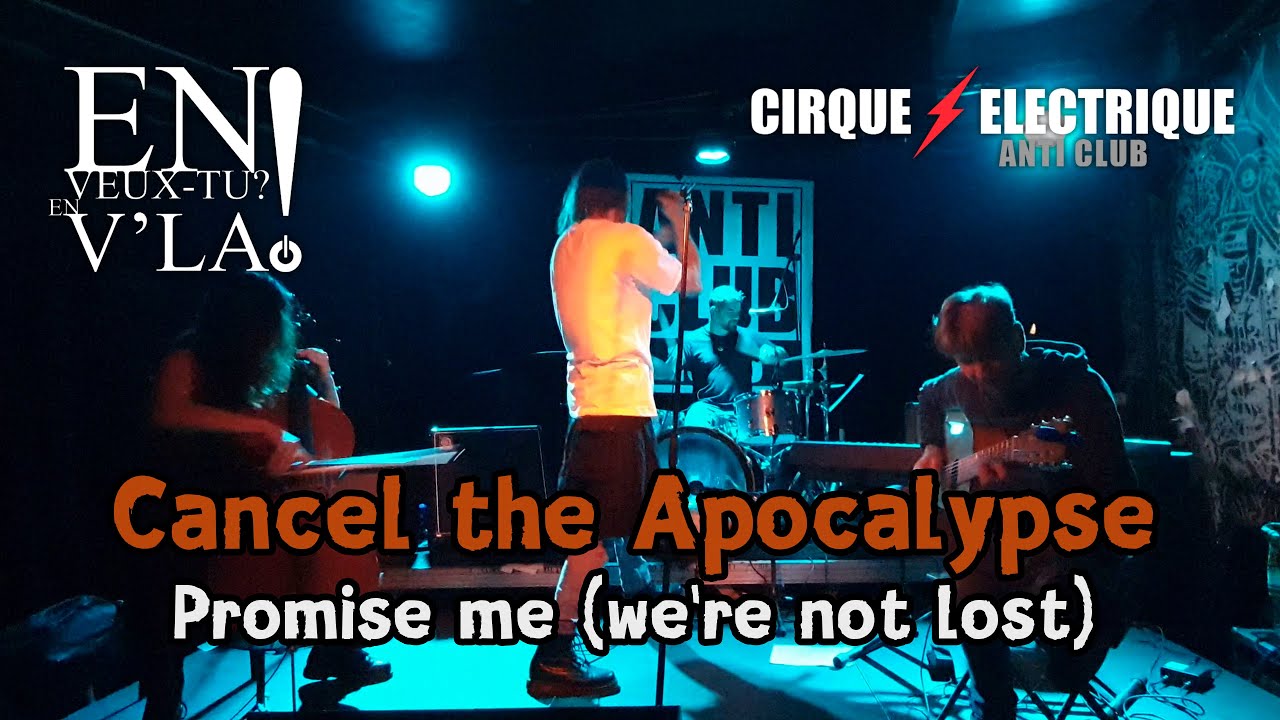 Cancel the Apocalypse - Promise me (we're not lost) [Live@Le Cirque Electrique - Paris 12/06/2024]
