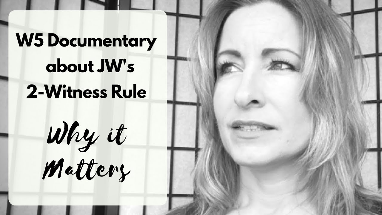 W5 Documentary on JW's Two-Witness Rule & Why it Matters