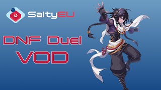 Saltyeu Dnf Duel Tournament Vod 