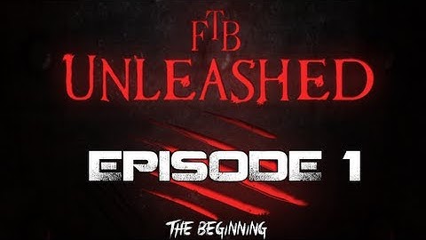 FTB Unleashed | Ep. 1 | The Beginning