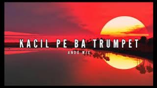 KACIL PE BA TRUMPET _ Ando Mix edit