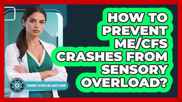 How To Prevent ME/CFS Crashes From Sensory Overload?