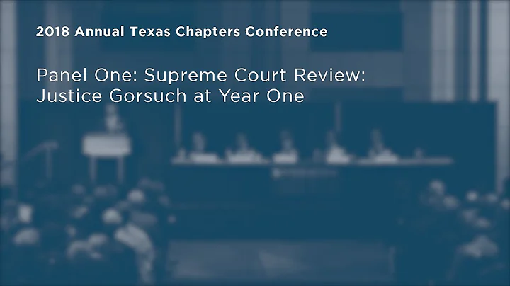 Supreme Court Review: Justice Gorsuch at Year One [2018 Texas Chapters Conference]