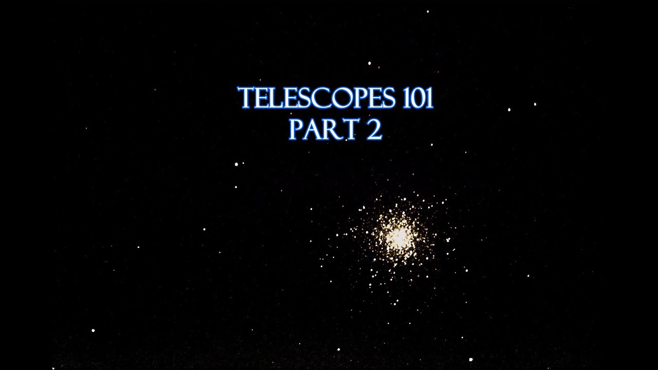 Practical Advice For Beginning Amateur Astronomers: Telescopes 101 Part 2