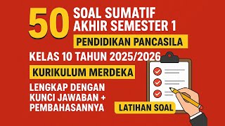 50 Soal Sumatif Akhir Semester 1 Pendidikan Pancasila Kelas 10 tahun 2025/2026 (Latihan Soal) 50 Soal Sumatif Akhir Semester 1 Pendidikan Pancasila Kelas 10 tahun 2025/2026 (Latihan Soal)