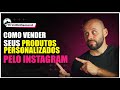 Como vender seus produtos personalizados pelo instagram