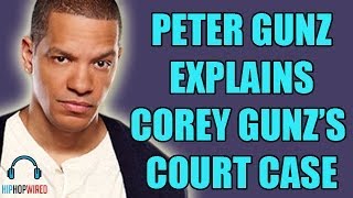 Celebrity Peter Gunz Explains The Status of Cory Gunz's Court Case Wealth