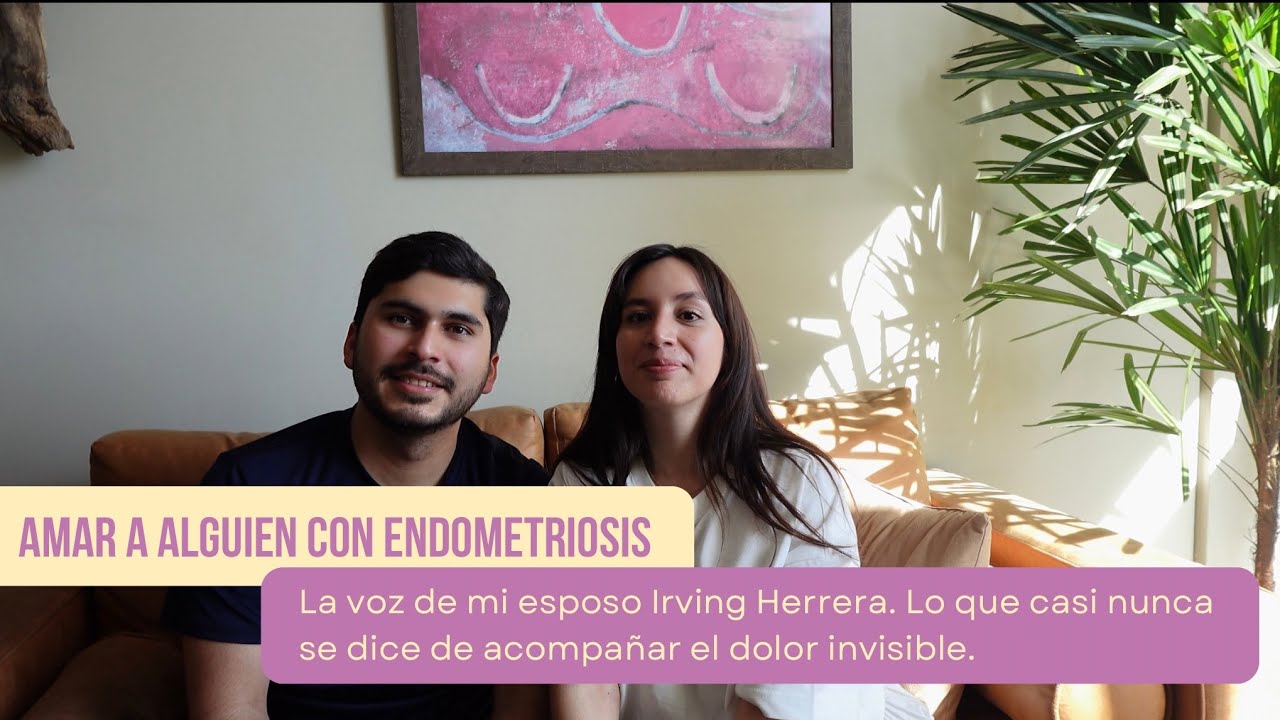 3. “Amar a alguien con endometriosis” - con Irving Herrera