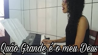 Quão Grande é o meu Deus - Soraya Moraes (Cover Teclado) Naah Neres