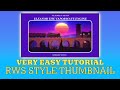 The DEFINITIVE Tutorial on How To Create a TTTE RWS Style Thumbnail!
