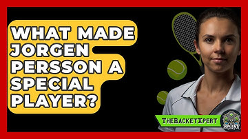 What Made Jorgen Persson A Special Player? - The Racket Xpert