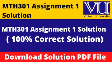 mth301 assignment 1 solution 2023 || Download File in  PDF