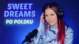 Sweet dreams (Słodkie sny) PO POLSKU | Kasia Staszewska COVER
