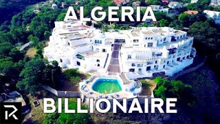 What It's Like To Be A Billionaire In Algeria