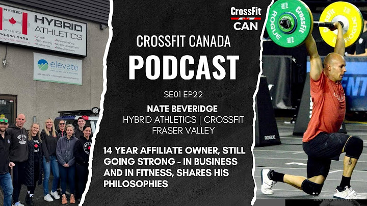 CrossFit Canada Podcast SE01EP22 - Nate Beveridge | Hybrid Athletics/CrossFit Fraser Valley