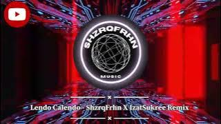 Lendo Calendo - ShzrqFrhn X IzatSukree Remix