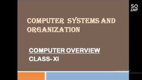 Class- 11 || Computer Science || Computer Systems and Organisations ||