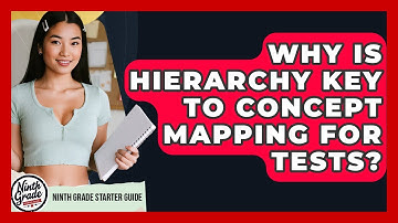 Why Is Hierarchy Key To Concept Mapping For Tests? - Ninth Grade Starter Guide