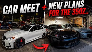 FIRST MEET IN MY M340i WITH THE NEW SETUP! | NEW PLANS FOR MY 350z...