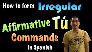 03 Spanish Lesson  Affirmative tú commands (part 2)  Irregulars