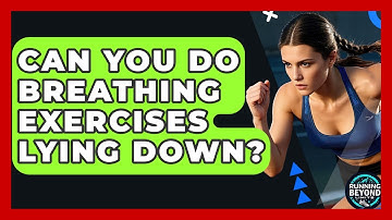 Can You Do Breathing Exercises Lying Down? - Running Beyond Limits