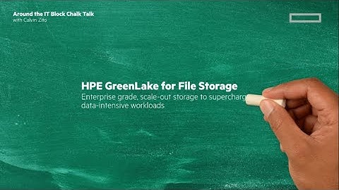 Introducing HPE GreenLake for File Storage | Chalk Talk