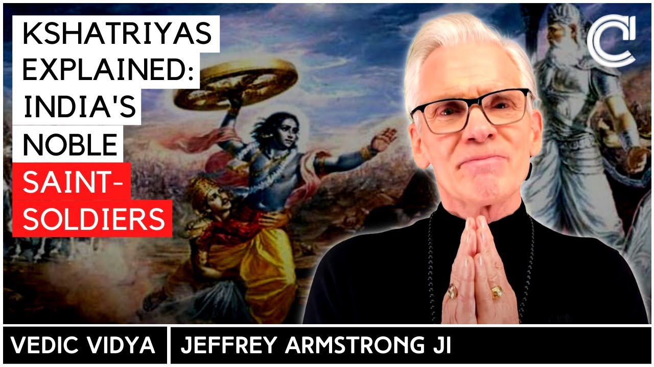 Dharmic Kshatriyas explained: India's saintly warriors | Jeffrey Armstrong | Vedic Vidya