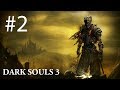 Dark Souls 3 [Прохождение] #2 Ворд из холодной долины и Проклятое великое древо