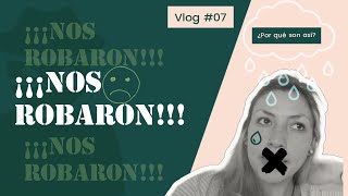 #Vlog #07 Todo iba bien hasta que... ¡NOS ROBARON!