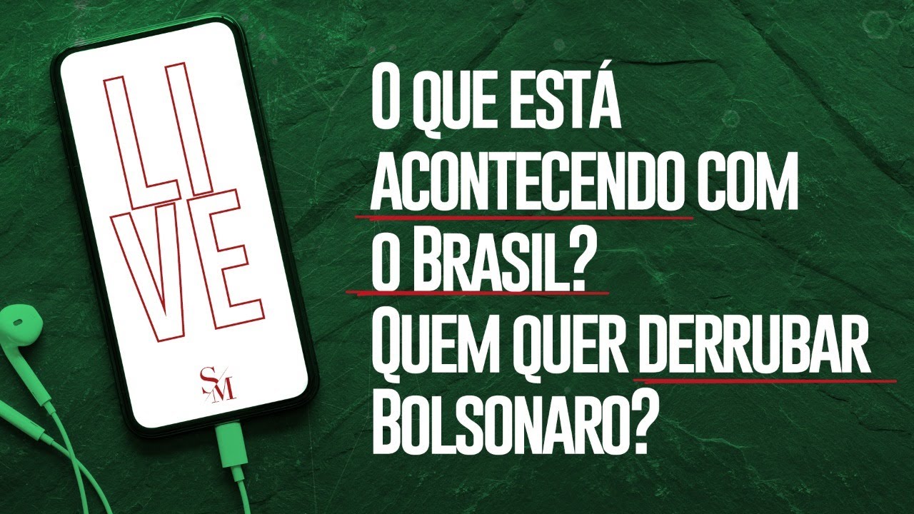 LIVE – O QUE ESTÁ ACONTECENDO COM O BRASIL? QUEM QUER DERRUBAR BOLSONARO?