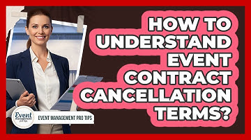 How to Understand Event Contract Cancellation Terms?