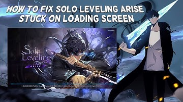 How To Fix Solo Leveling Arise Stuck On Loading Screen (Mobile And PC) | Tutorial (2024)