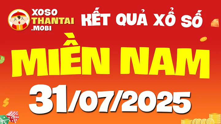 Xổ số Miền Nam hôm nay 31/7/2025 - XSMN - SXMN - KQXSMN - Kết quả xổ số miền Nam thứ 5