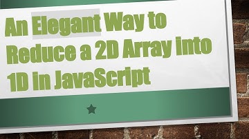 An Elegant Way to Reduce a 2D Array into 1D in JavaScript