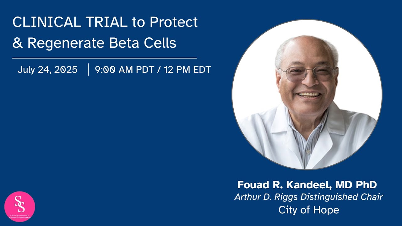 Type 1 Diabetes Clinical Trial to Protect & Regenerate Beta Cells, Fouad Kandeel, MD PhD
