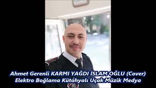 AHMET GERENLİ KARMI YAĞDI İSLAM OĞLU Cover Elektro Boğlama Kütahyalı Uçak Müzik Medya Resimi