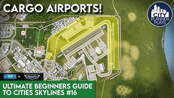 Building HUGE CARGO AIRPORTS with the Airports DLC | Ultimate Beginners Guide to Cities Skylines #16