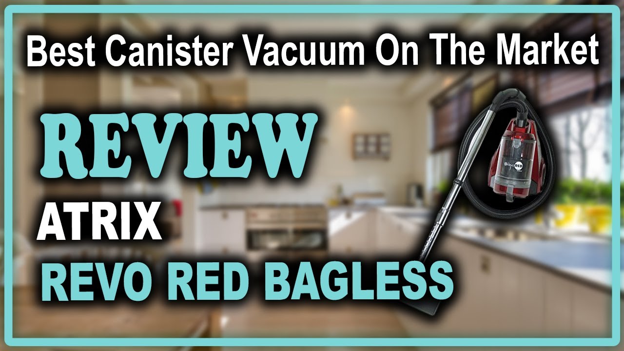 Atrix Canister Revo Red Bagless Vacuum Review Best Canister Vacuum On