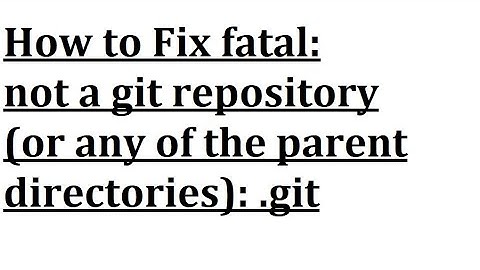 How to Fix Fatal not a git repository