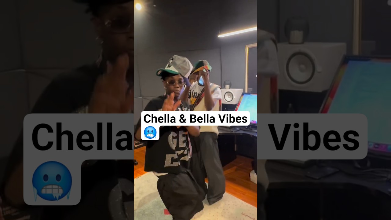 Chella & Bella shmurda Vibes