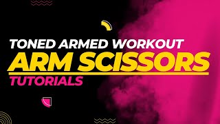 How to make ARM SCISSORS exercise