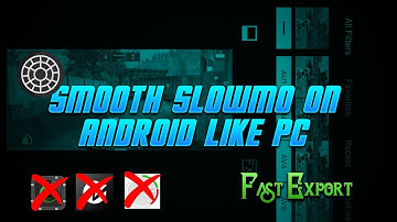 Smooth Slowmo On Android Like Pc Like 777 Fast Export