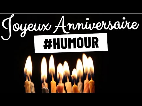 Joyeux Anniversaire Humour Youtube