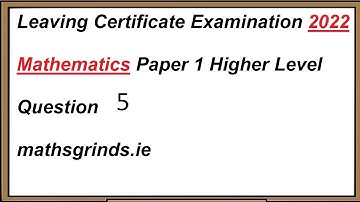 2022 Leaving Cert Higher Level Maths Paper 1 Question 5  [LIVE-ish]