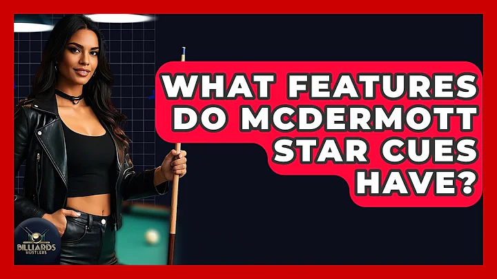 What Features Do McDermott Star Cues Have? - Billiards Hustlers