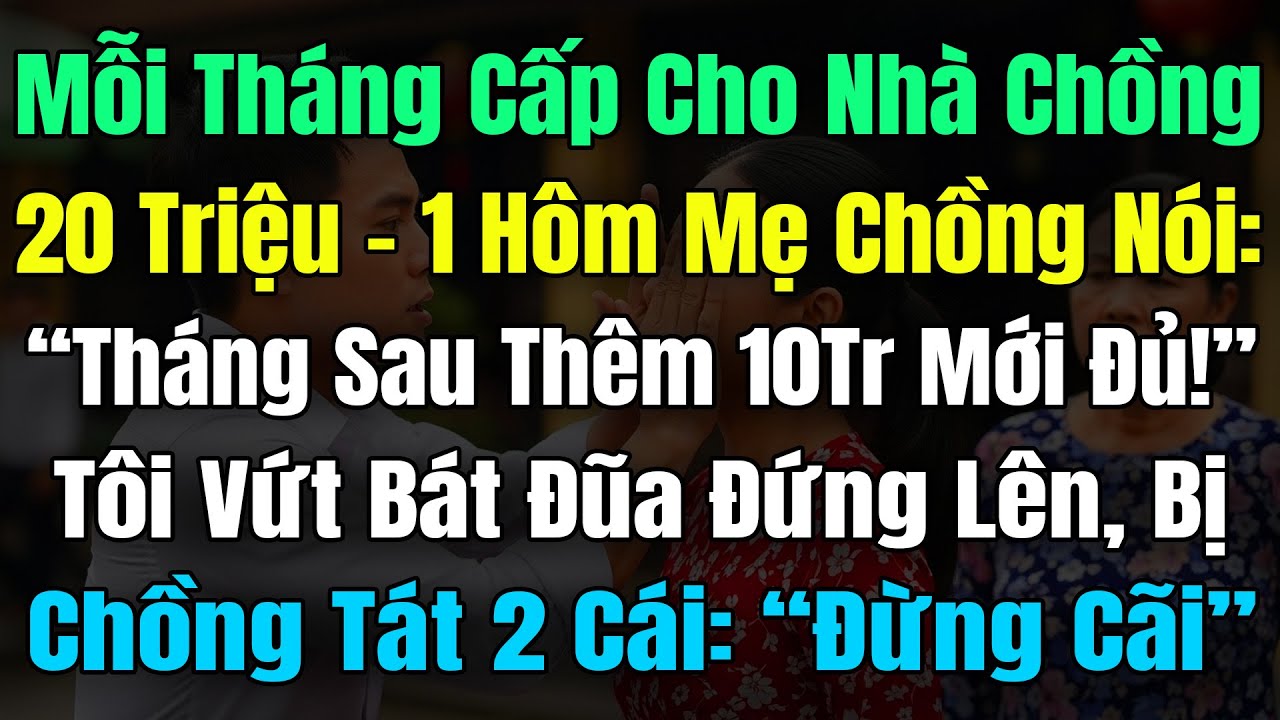 Tháng Cấp Cho Nhà Chồng 20Tr, Mẹ Chồng Nói: 