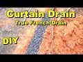 Curtain Drain, True French Drain and How to Install